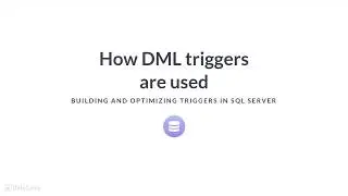 SQL Server Tutorial : How DML triggers are used