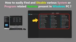 How to easily Find and Disable various System or Program related Options present in Windows PC ?