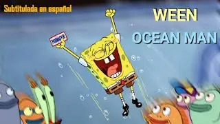 Ween - Ocean Man (Subtitulada en Español) (Bob esponja La película) créditos