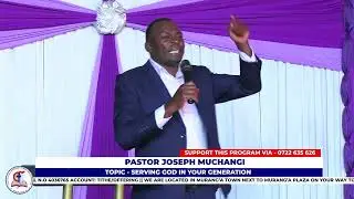 SERVING GOD IN YOUR GENERATION || PASTOR JOSEPH MUCHANGI || LUNCH HOUR SERVICE || 27-05-2024