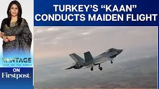 Turkeys First Fifth Generation Fighter Jet Takes to the Skies | Vantage with Palki Sharma