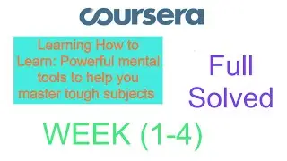 Learning How to Learn :Powerful mental tools to help you master tough subjects Week 1 to 4 Answers