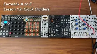 Eurorack A to Z Tutorial Lesson 12: Clock Dividers