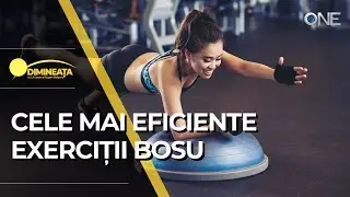 DIMINEAȚA - CELE MAI EFICIENTE EXERCIȚII BOSU