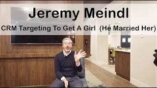 Jeremy Meindl On CRM Targeting To Get A Girl (He Married Her) & For Marketing #200