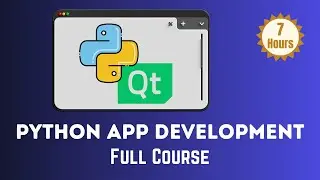 Python App Development: Build Modern GUIs in 7 Hours (Beginners Course)