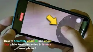 How to Smoothly Zoom In and Zoom Out while Recording video in iPhone smartphone ?