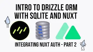 Nuxt, Drizzle ORM and SQLite - Integrating Nuxt Auth - Part 2