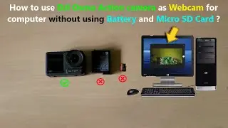 How to use DJI Osmo Action camera as Webcam for computer without using Battery and Micro SD Card ?