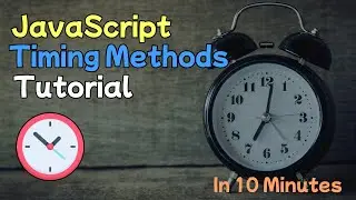 The Basics Of JavaScript Timing Methods - 10 Minute Tutorial