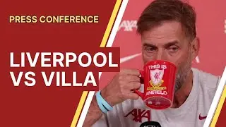 Liverpool vs. Aston Villa  | Jurgen Klopp Press Conference