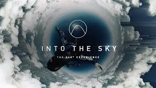 Into the Sky – 360° Immersive Extreme Sports Documentary