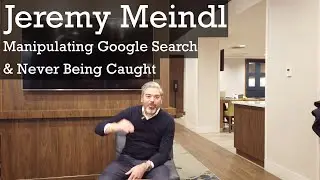 Jeremy Meindl On Manipulating Google Search & Never Being Caught