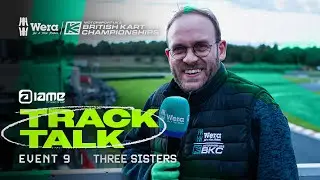 Track Talk | Event 9, Three sisters | Wera Tools British Kart Championships