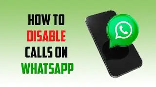 How To Disable WhatsApp Calls