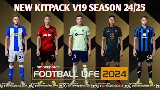 NEW MEGA KITPACK V19 SEASON 2024-25 - PES 2021 & FOOTBALL LIFE - PES MOD