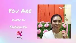 You Are - Darlene Zschech, Ron Kenoly ｜cover by Shekaina｜Voice of #wesing｜@WeSingApp Global