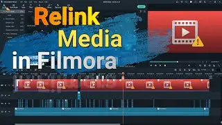 How To Relink Media in Filmora 11