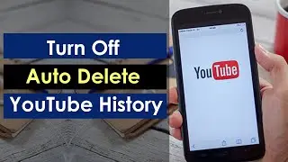 How to Turn Off Auto Delete YouTube History?