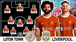 Luton Town VS Liverpool ✅ Liverpool Predicted Line up VS Luton Town FC | Premier League 2023/24