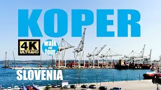 Koper - Little Walk around the Port and the Center  - sLOVEnia 4K UHD (60 fps)