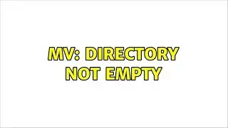 Ubuntu: mv: Directory not empty