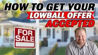 How to Get LOW-BALL Real Estate Offers Accepted