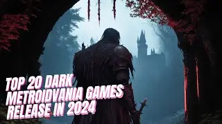 TOP 20 DARK METROIDVANIA GAMES RELEASED IN 2024