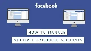 How To Manage Multiple Facebook Accounts