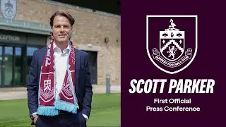 Scott Parkers First Official Press Conference | Burnley Football Club