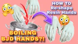 [TUTORIAL] Boiling BJD hands?! HOW TO re-shape Resin Doll Hands