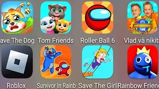 Save The Dog,Survivor In Rainbow Monster,Save The Girl,Roblox,Vlad & Niki,Red Ball 4,Tom Friends....