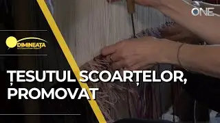 DIMINEAȚA - ȚESUTUL SCOARȚELOR, PROMOVAT LA CLIȘOVA NOUĂ