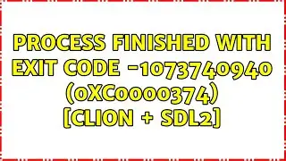 Process finished with exit code -1073740940 (0xC0000374) [CLion + SDL2]