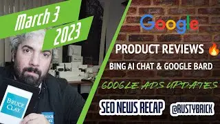 Google Product Reviews Volatility, Bing AI Chat Updates, Google Bard & AI, Google Ads and More