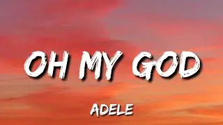 Adele - Oh My God (Lyrics)