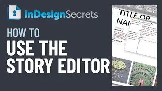 InDesign How-To: Use the Story Editor (Video Tutorial)