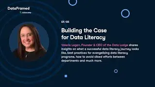 #135 Building the Case for Data Literacy (with Valerie Logan)