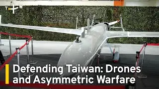 Defending Taiwan: Drones and Asymmetric Warfare | Defending Taiwan | TaiwanPlus News