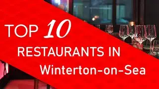 Top 10 best Restaurants in Winterton-on-Sea, United Kingdom