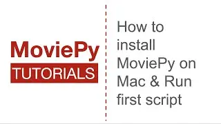 MoviePy#1: How to install Moviepy and run first python script using it