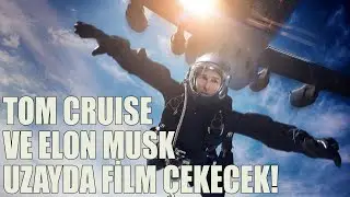 Tom Cruise, Elon Musk ve NASA’nın Yardımıyla Uzayda Film Çekecek! 