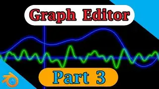 [Part-3] F-Curves & Graph Editor in Blender | Hands-on Examples | Interpolation | Eevee & Cycles