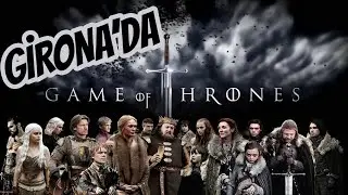 GAME OF THRONES'UN ÇEKİLDİĞİ GİRONA'DA 2 SAAT / İSPANYA