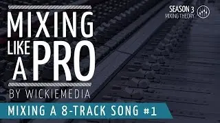 **NEW** Mix Like A Pro E01 - 12 Track Song - Basic Mixing Tutorial