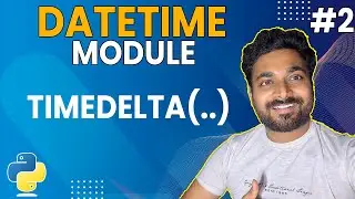 Python Datetime Timedelta | Part - 2