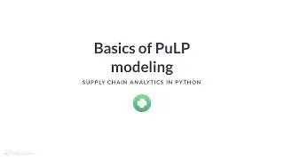 Python Tutorial : Basics of PuLP modeling