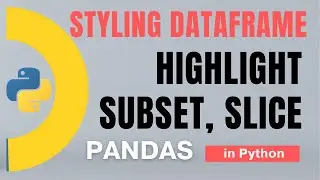 #101 Pandas (Part 78) Styling DataFrame -2: Highlight, subset, slice, NaN