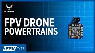 FPV Drone Powertrains | FPV 101: Phase 3, Episode 6