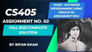 CS405 Assignment no 2  Solution Fall 2023 By Irfan Khan | CS405 Assignment 2 Solution 2023